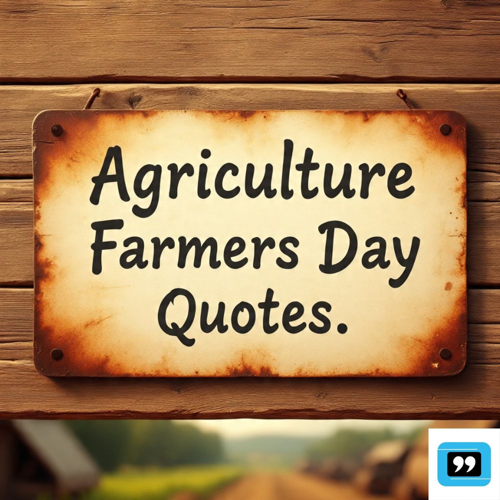 Agriculture Farmers Day Quotes