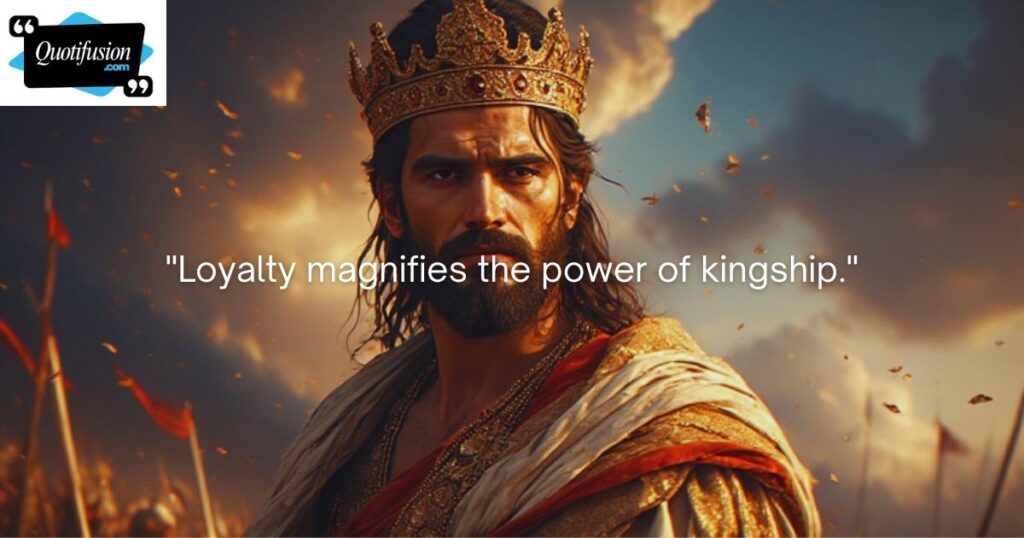 Loyal King Quotes