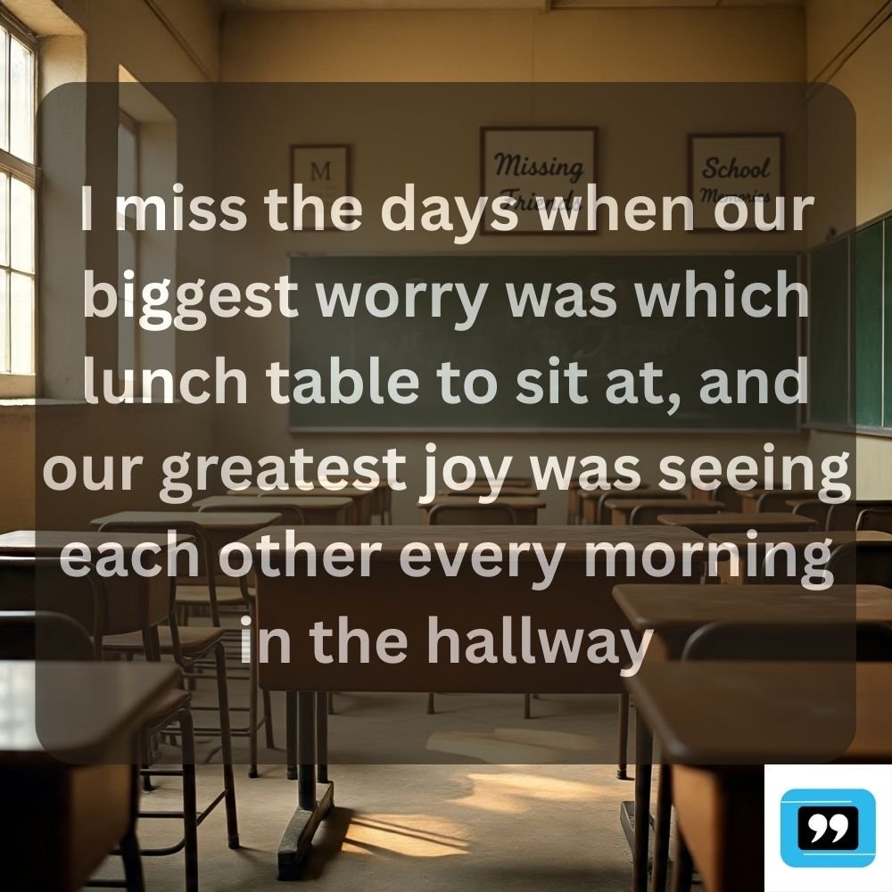 Missing Friends School Memories Quotes