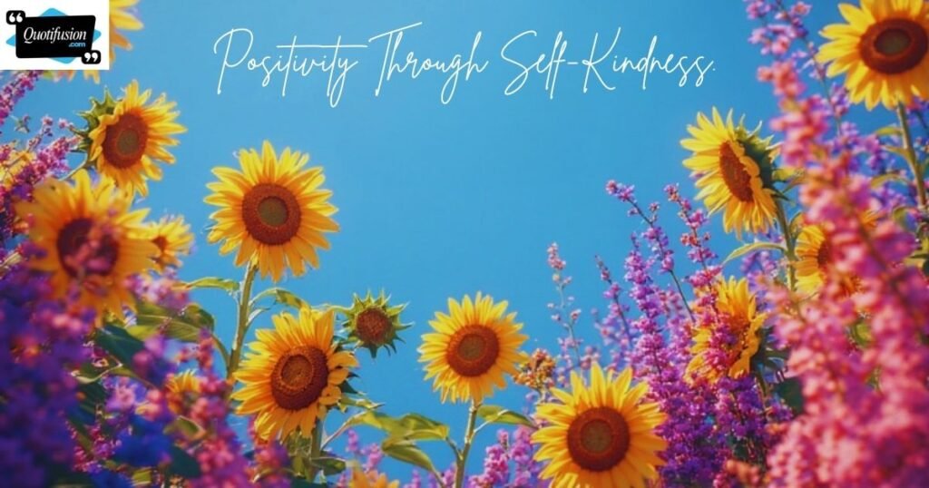 Positive Be Kind to Yourself Quotes