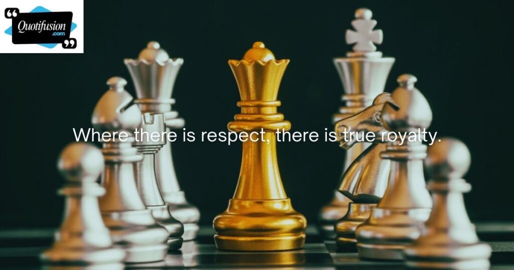 Respectful King Quotes