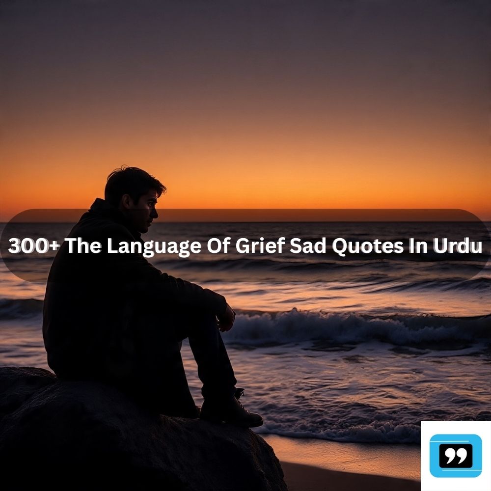 300+ The Language Of Grief Sad Quotes In Urdu