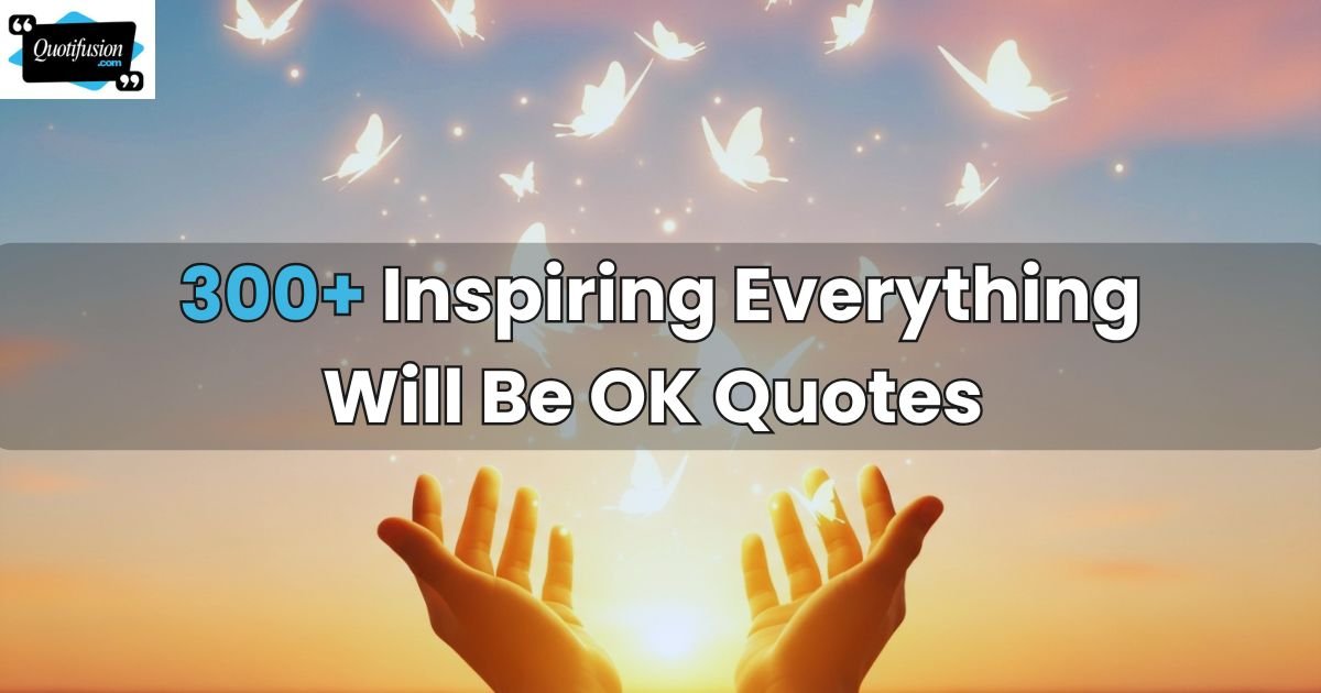 Everything Will Be OK Quotes