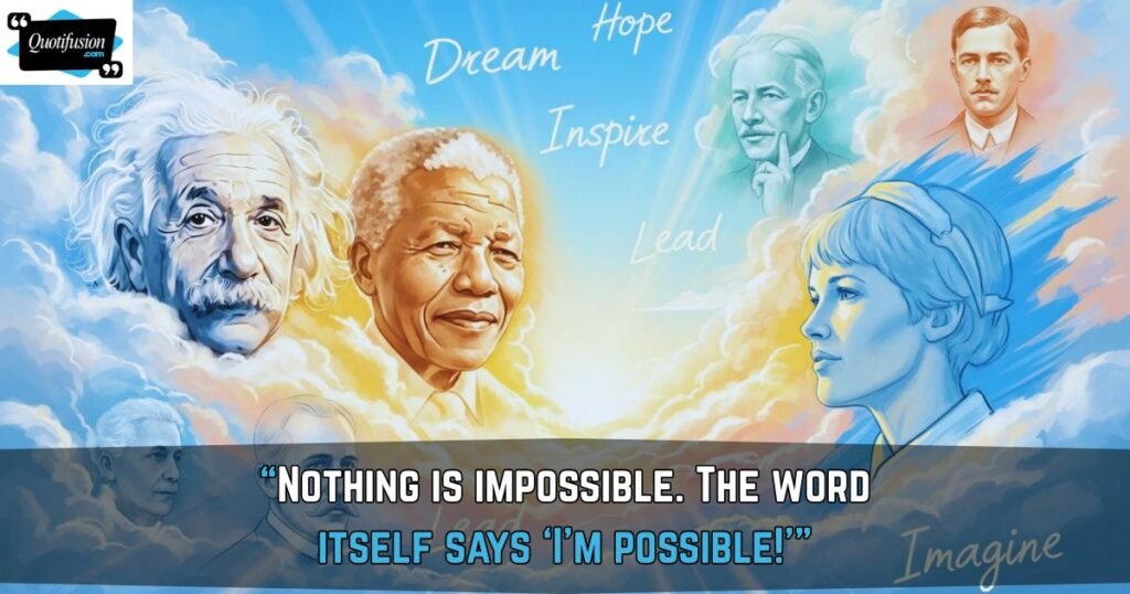 Famous Nothing Is Impossible Quotes