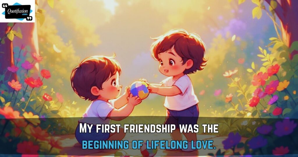 First Childhood Friends Quotes