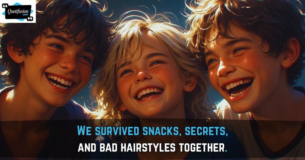 Funny Childhood Friendship Quotes