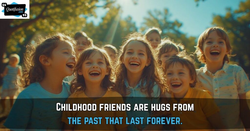 Heartwarming Childhood Friends Quotes