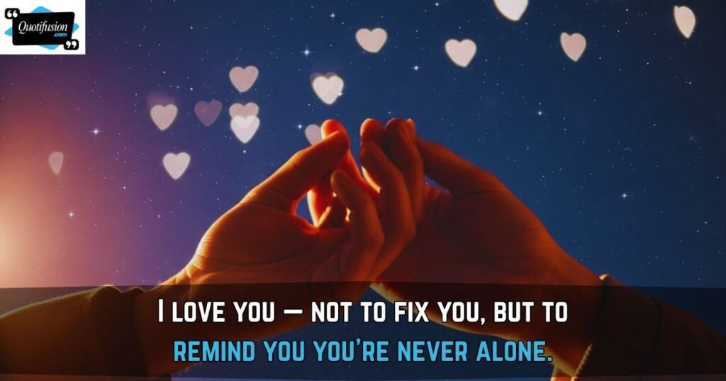 I Love You Everything Will Be OK Quotes