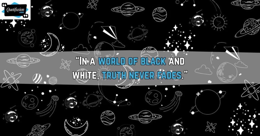 In a World of Black and White Quotes