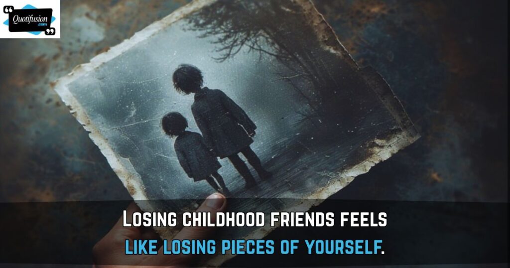 Losing Childhood Friends Quotes