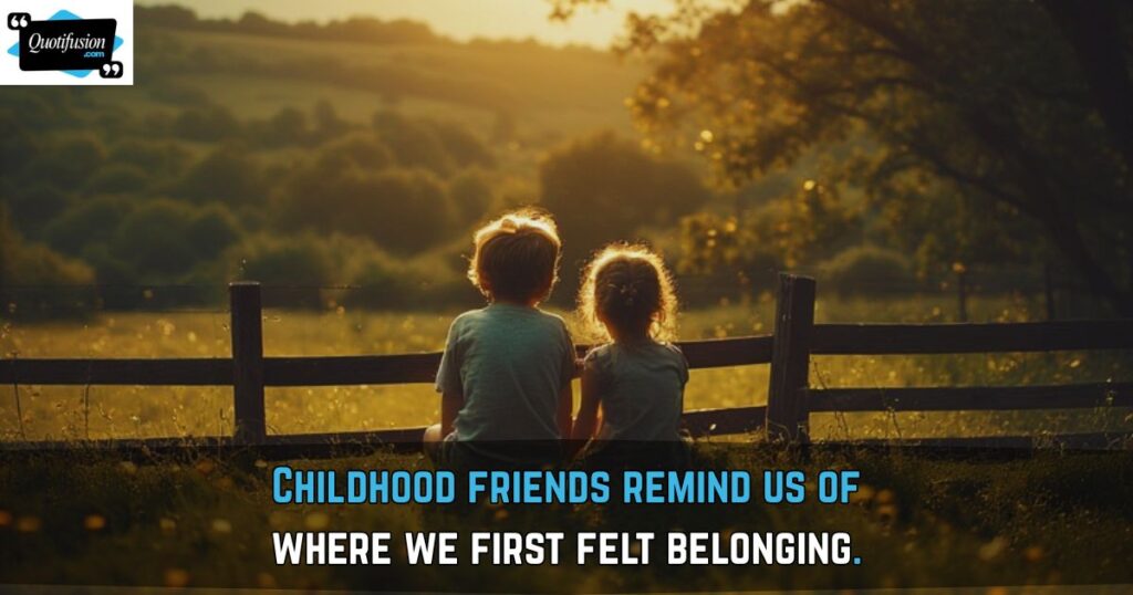 Meaningful Childhood Friends Quotes