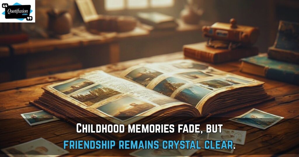 Memories Childhood Friends Quotes