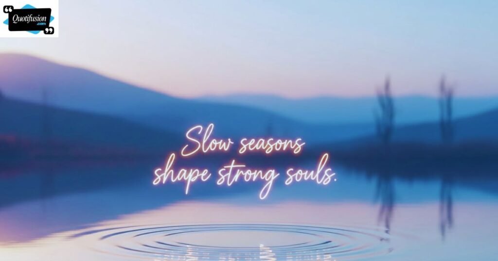 Encouraging Quotes for When Life Feels Slow
