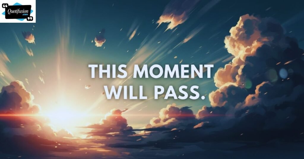 Motivational Quotes That Remind Us Nothing Lasts Forever