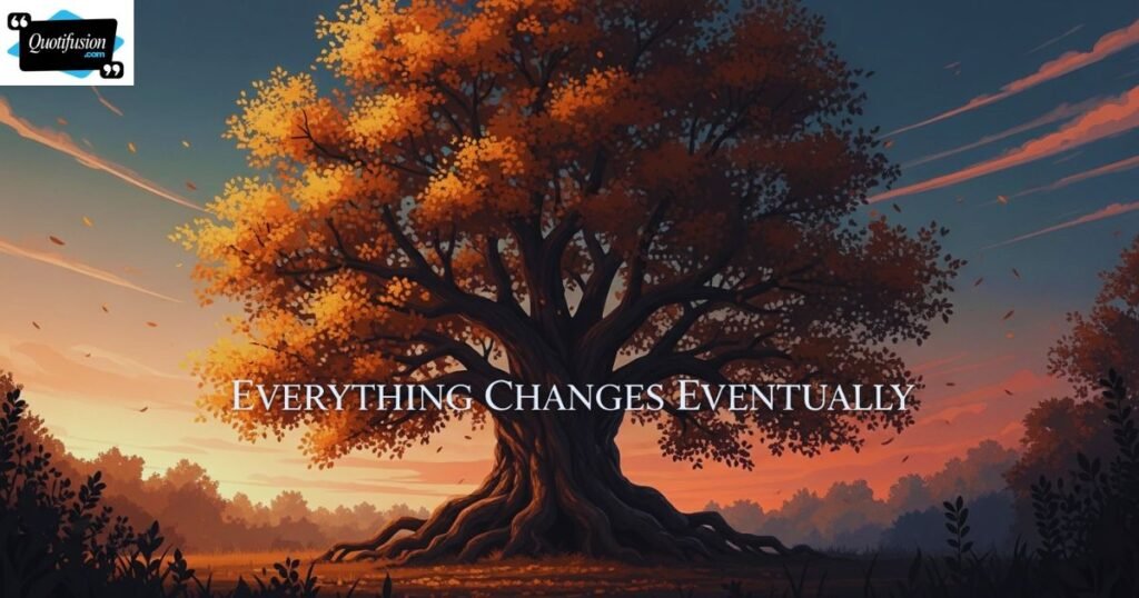 Wise Quotes About Accepting That Everything Is Temporary