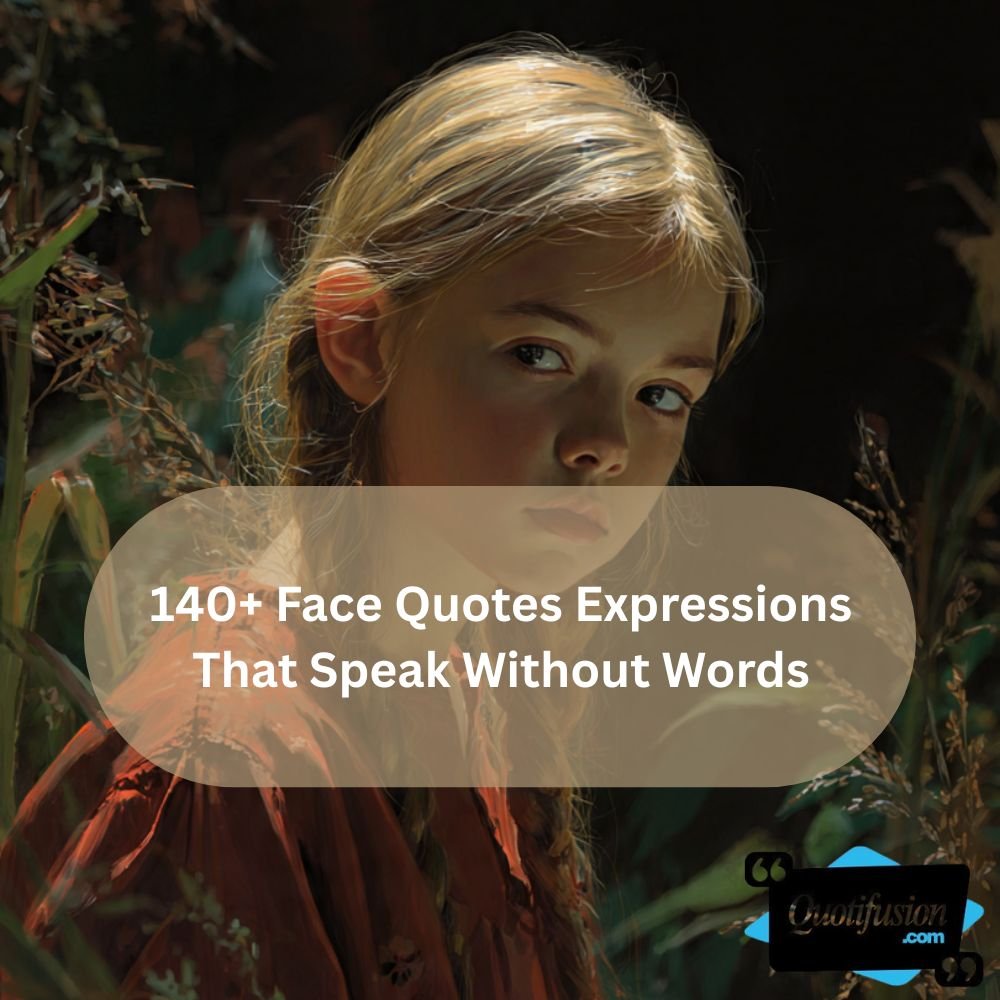 140+ Face Quotes Expressions That Speak Without Words