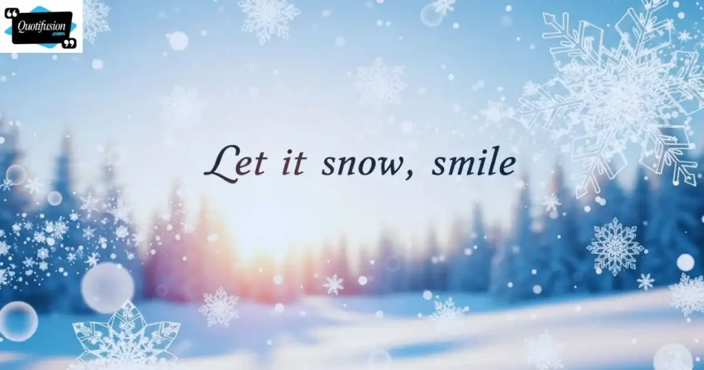 Encouraging Let it snow quotes & Captions