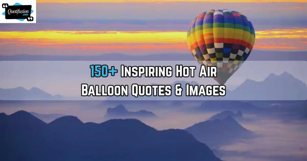 150+ Inspiring Hot Air Balloon Quotes for Dreams & Freedom