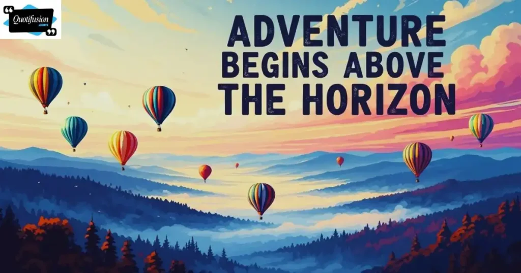 Hot Air Balloon Sayings About Adventure and Exploration