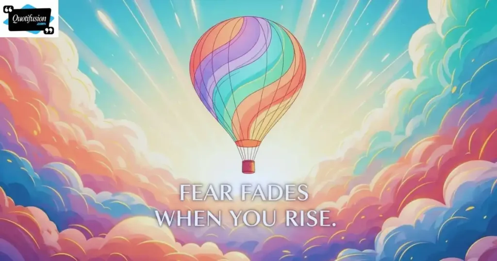 Hot Air Balloon Sayings About Overcoming Fear