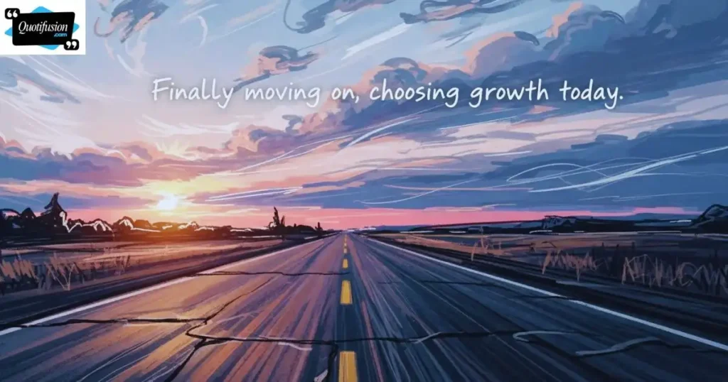 Life Lessons About Finally moving on quotes