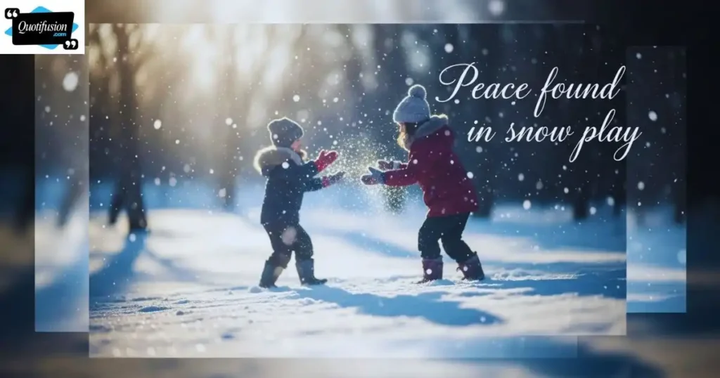 Peaceful playing in the snow quotes